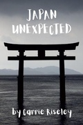 Cover: Japan Unexpected (Come on a journey with me, #2) - Carrie Riseley