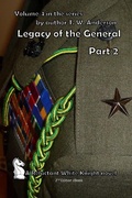 Cover: Legacy Of The General - Part 2 (A Reluctant White Knight, #4) - T.W. Anderson
