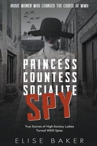 Enlarge image Cover: Princess, Countess, Socialite Spy - Elise Baker