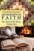 Cover: Homespun Faith, The Rest of the Story, Volume One - Daisy Louise Townsend