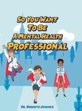 Cover: So You Want To Be A Mental Health Professional - R. R. Bowker