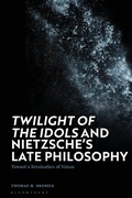 Cover: Twilight of the Idols' and Nietzsche's Late Philosophy - Bloomsbury Academic