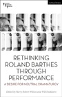 Cover: Rethinking Roland Barthes Through Performance - Methuen Drama