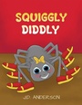 Cover: Squiggly Diddly - Austin Macauley Publishers Ltd