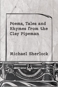 Cover: Poems, Tales and Rhymes from the Clay Pipeman - AUSTIN MACAULEY PUBLISHERS LTD