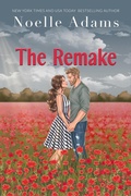 Cover: The Remake (Second Chance Flower Shop, #4) - Noelle Adams