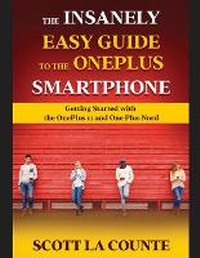 Abbildung von: The Insanely Easy Guide to the OnePlus Smartphone - SL Editions
