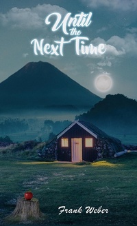 Enlarge image Cover: Until the Next Time - Austin Macauley Publishers LLC