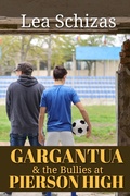 Cover: Gargantua and the Bullies at Pierson High (A Barley Jacobson Novel, #1) - Lea Schizas