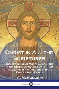 Abbildung von: Christ in All the Scriptures - Pantianos Classics