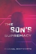 Cover: The Son's Supremacy - START2FINISH BOOKS