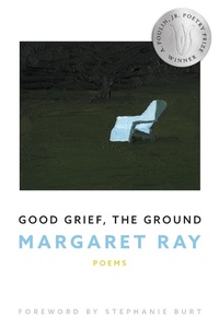 Enlarge image Cover: Good Grief, the Ground - BOA Editions Ltd.