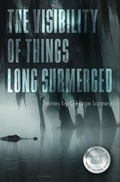 Cover: The Visibility of Things Long Submerged - BOA Editions Ltd.