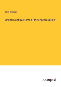 Enlarge image Cover: Manners and Customs of the English Nation - Anatiposi Verlag