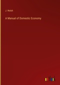 Cover: A Manual of Domestic Economy - Outlook Verlag