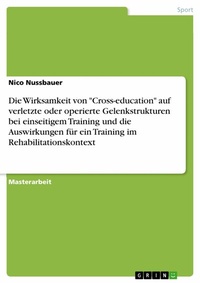 Abbildung von: Die Wirksamkeit von "Cross-education" auf verletzte oder operierte Gelenkstrukturen bei einseitigem Training und die Auswirkungen für ein Training im Rehabilitationskontext - GRIN Verlag