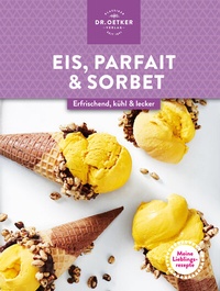 Abbildung von: Meine Lieblingsrezepte: Eis, Parfait & Sorbet - Dr. Oetker - ein Verlag der Edel Verlagsgruppe