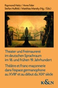 Cover: Theater und Freimaurerei im deutschen Sprachraum im 18. und fr&uuml;hen 19. Jahrhundert. Th&eacute;&acirc;tre et Franc-ma&ccedil;onnerie dans l'espace germanophone au XVIIIe et au d&eacute;but du XIXe si&egrave;cle - K&ouml;nigshausen & Neumann