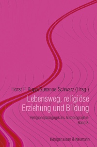 Abbildung von: Lebensweg, religiöse Erziehung und Bildung - Königshausen & Neumann