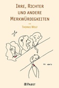 Cover: Irre, Richter und andere Merkw&uuml;rdigkeiten - Pabst Science Publishers