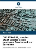 Cover: DIE STRASSE, um der Stadt wieder einen gewissen Geschmack zu verleihen - Verlag Unser Wissen