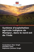 Cover: Systeme d'exploitation agricole indigene de Manipur, dans le nord-est de l'Inde - Editions Notre Savoir