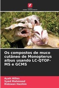 Cover: Os compostos de muco cutaneo de Monopterus albus usando LC-QTOF-MS e GCMS - Edicoes Nosso Conhecimento