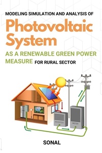 Abbildung von: Modeling Simulation and Analysis of Photovoltaic System as a Renewable Green Power Measure for Rural Sector - Independent Author