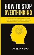 Cover: How To Stop Overthinking - Pradip N Das