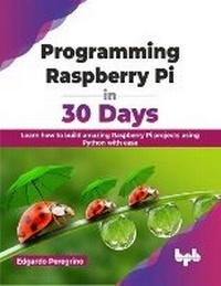 Abbildung von: Programming Raspberry Pi in 30 Days - BPB Publications