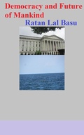 Cover: Democracy and Future of Mankind - Ratan Lal Basu