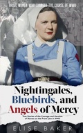 Cover: Nightingales, Bluebirds and Angels of Mercy - Elise Baker