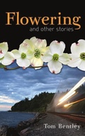 Cover: Flowering and Other Stories - Write Word Publishing