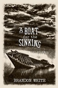 Cover: A Boat for the Sinking - Raw Earth Ink