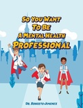 Cover: So You Want To Be A Mental Health Professional - R. R. Bowker