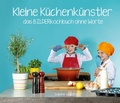 Cover: Kleine K&uuml;chenk&uuml;nstler - Das BILDERkochbuch ohne Worte - Calad