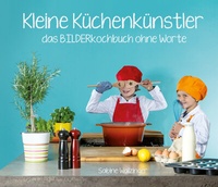 Abbildung von: Kleine Küchenkünstler - Das BILDERkochbuch ohne Worte - Calad
