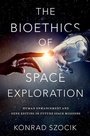 Cover: The Bioethics of Space Exploration - Oxford University Press Inc