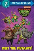 Cover: Meet the Mutants! (Teenage Mutant Ninja Turtles: Mutant Mayhem) - Random House Books for Young Readers