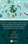 Cover: Sustainable Energy Solutions with Artificial Intelligence, Blockchain Technology, and Internet of Things - CRC Press