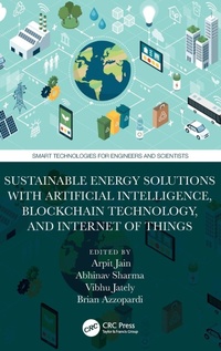 Enlarge image Cover: Sustainable Energy Solutions with Artificial Intelligence, Blockchain Technology, and Internet of Things - CRC Press