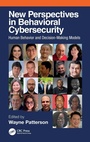 Cover: New Perspectives in Behavioral Cybersecurity - CRC Press