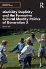 Cover: Disability Duplicity and the Formative Cultural Identity Politics of Generation X - Routledge
