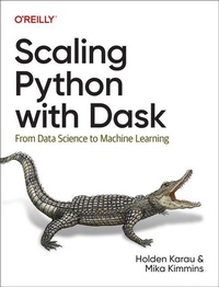 Enlarge image Cover: Scaling Python with Dask - O'Reilly