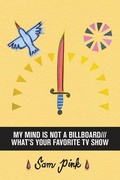 Cover: My Mind Is Not a Billboard///What's Your Favorite TV Show - IngramSpark