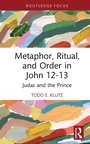 Cover: Metaphor, Ritual, and Order in John 12-13 - Routledge