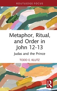 Enlarge image Cover: Metaphor, Ritual, and Order in John 12-13 - Routledge