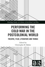 Cover: Performing the Cold War in the Postcolonial World - Routledge