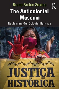 Abbildung von: The Anticolonial Museum - Routledge