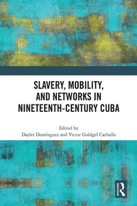 Abbildung von: Slavery, Mobility, and Networks in Nineteenth-Century Cuba - Routledge